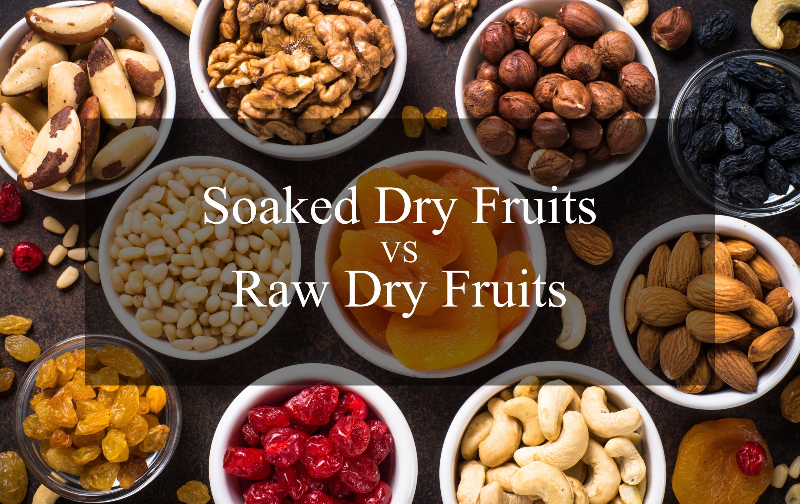 Soaked vs raw dry fruits