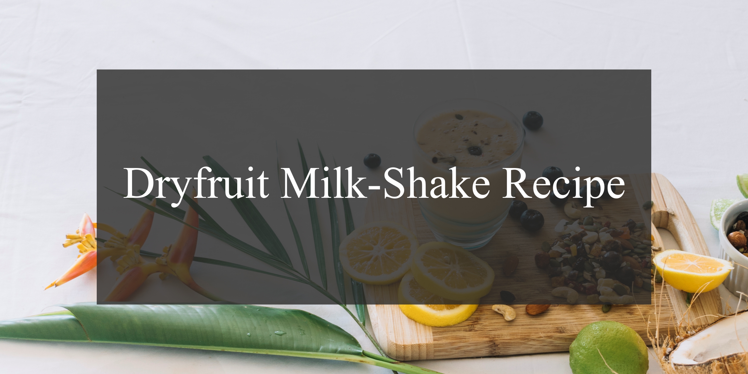 dryfruit milkshake recipe